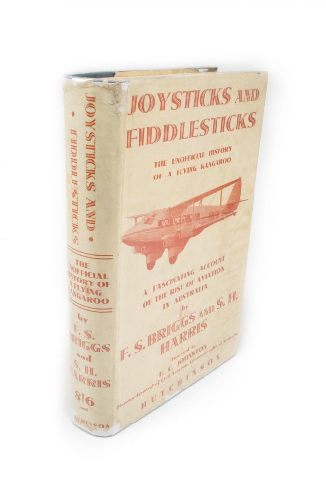 Item #353 Joysticks and Fiddlesticks The Unofficial History of a Flying Kangaroo. F. S. BRIGGS, S. H. HARRIS.