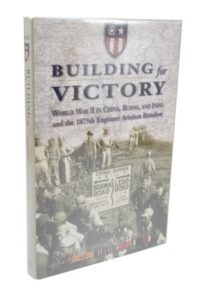 Item #3548 Building for Victory World War II in China, Burma, and India and the 1875th Engineer...