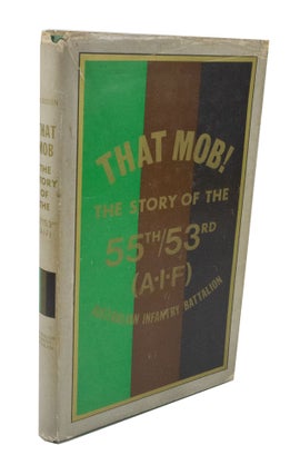 Item #3551 That Mob! The Story of the 55th/53rd Australian Infantry Battalion A. I. F. F. M. BUDDEN