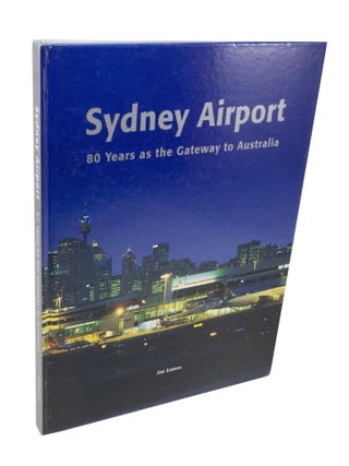 Item #3557 Sydney Airport, 80 Years as the Gateway to Australia. Jim EAMES