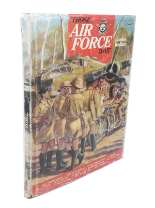 Item #3566 Those Air Force Days. Gordon WALLACE