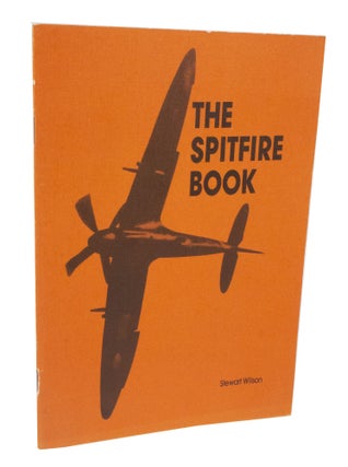 Item #3585 The Spitfire Book. Stewart WILSON
