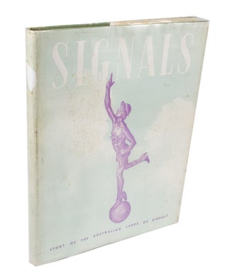 Item #3595 Signals: Story of the Australian Corps of Signals. Members of the Australian Corps of...