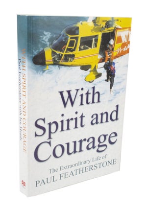 Item #3601 With Spirit and Courage The Extraordinary Life of Paul Featherstone. Paul...