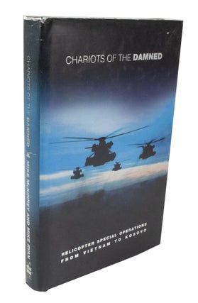 Item #3609 Chariots of the Damned Helicopter Special Operations from Vietnam to Kosovo. Mike...