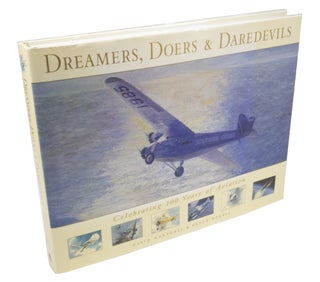 Item #3620 Dreamers, Doers & Daredevils Celebrating 100 years of aviation. David MARSHALL, Bruce...