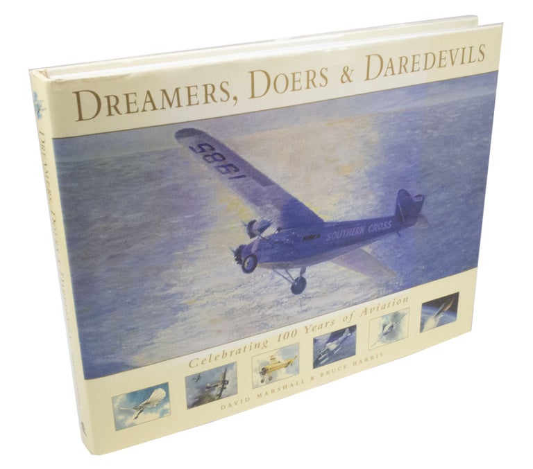 Item #3620 Dreamers, Doers & Daredevils Celebrating 100 years of aviation. David MARSHALL, Bruce HARRIS.