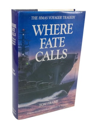 Item #3628 Where Fate Calls The HMAS Voyager Tragedy. Tom FRAME