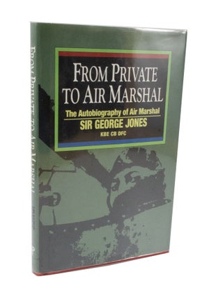 Item #3636 From Private to Air Marshal The autobiography of Air Marshal Sir George Jones KBE CB...