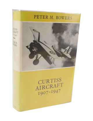 Item #3637 Curtiss Aircraft 1907-1947. Peter M. BOWERS