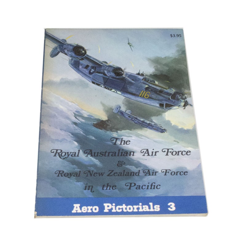 Item #3647 The Royal Australian Air Force & Royal New Zealand Air Force in the Pacific Aero Pictorials 3. Rene J. FRANCILLON, Frank F. SMITH, photographic research.