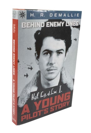 Item #3658 Behind Enemy Lines A Young Pilot's Story. Howard R. DEMALLIE