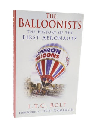 Item #3664 The Balloonists The History of the First Aeronauts. L. T. C. ROLT