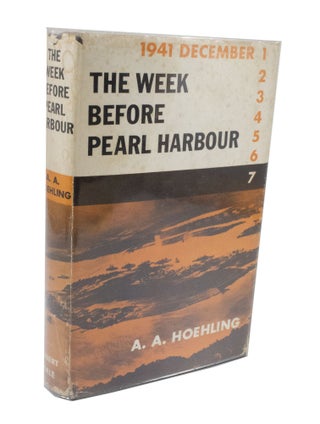 Item #3670 The Week Before Pearl Harbour. A. A. HOEHLING
