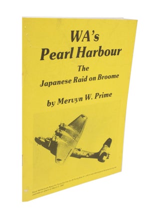 Item #3686 WA's Pearl Harbour The Japanese Raid on Broome. Mervyn W. PRIME