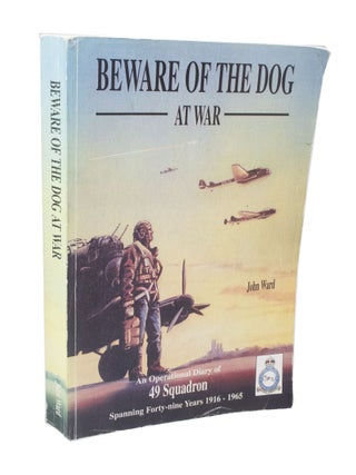Item #3688 Beware of the Dog at War An operational diary of 49 Squadron spanning forty-nine years...