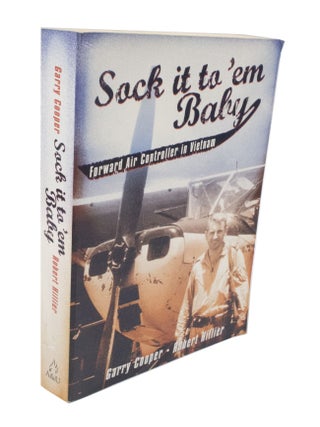 Item #3692 Sock it to 'em Baby Forward Air Controller in Vietnam. Garry Gordon COOPER, Robert...