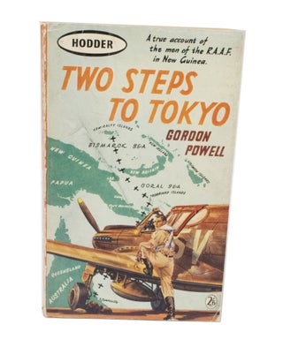 Item #3710 Two Steps to Tokyo A Story of the R.A.A.F. in the New Guinea Theatre of World War II....