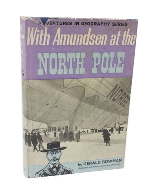 Item #3712 With Amundsen at the North Pole. Gerald BOWMAN