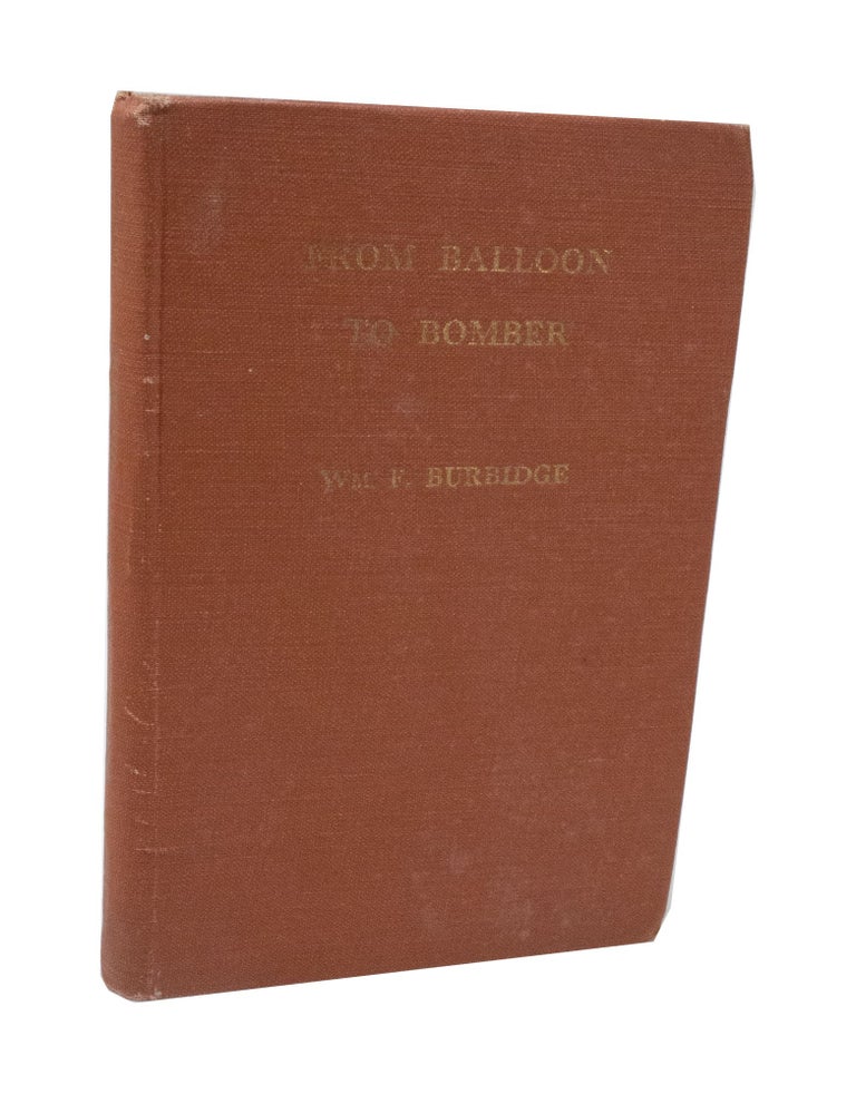 Item #3718 From Balloon to Bomber A Complete History of Aviation from Earliest Times Until the Present Day. WM. F. BURBIDGE.