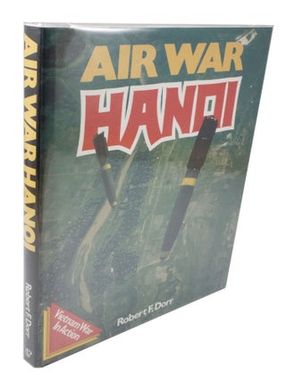 Item #3727 Air War Hanoi. Robert F. DORR