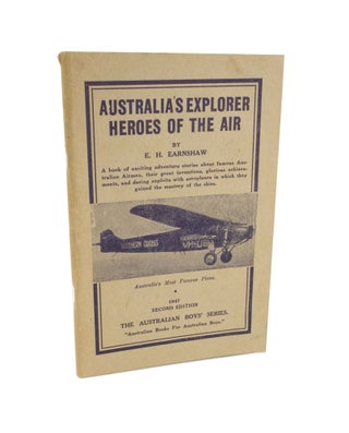 Item #3734 Australia's Explorer Heroes of the Air. E. H. EARNSHAW