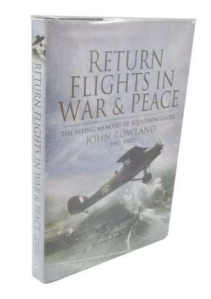 Item #3739 Return Flights in War & Peace The Flying Memoirs of Squadron Leader John Rowland DSO,...