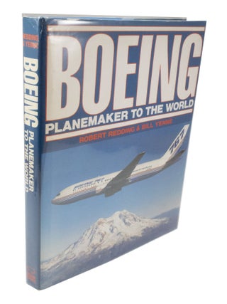 Item #3743 Boeing Planemaker To The World. Robert REDDING, Bill YENNE