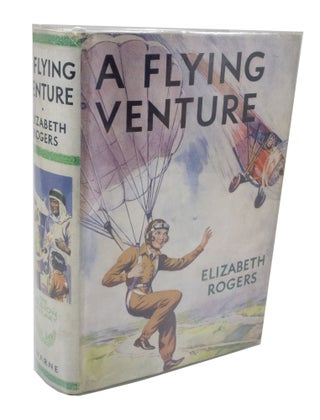 Item #3757 A Flying Venture. Elizabeth ROGERS
