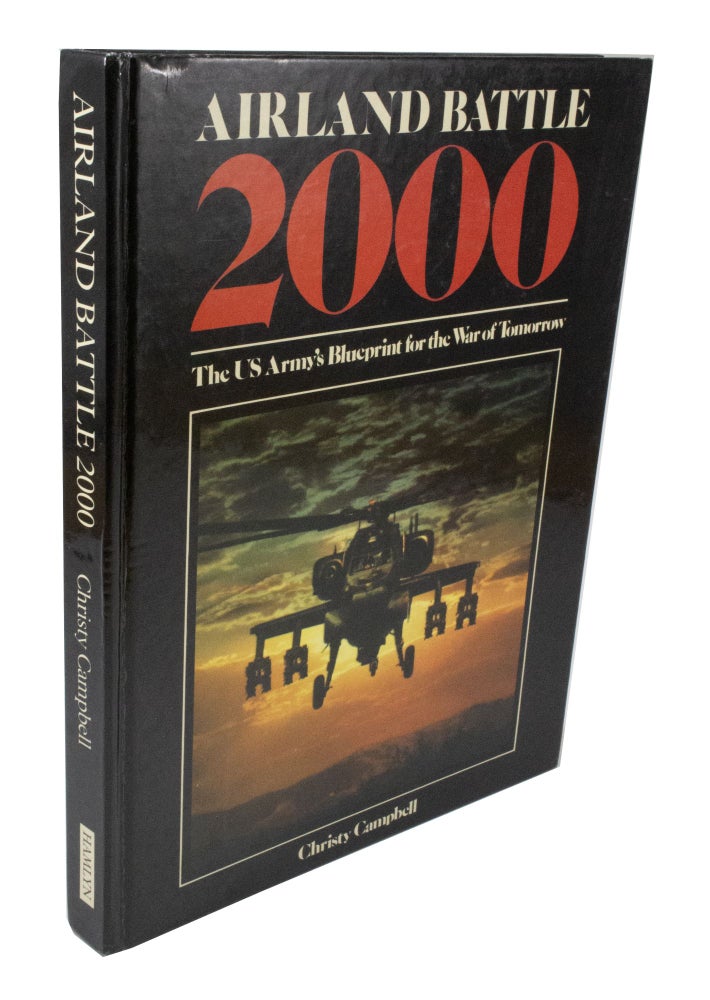 Item #3786 Airland Battle 2000 The US Army's Blueprint for the War of Tomorrow. Christy CAMBELL.