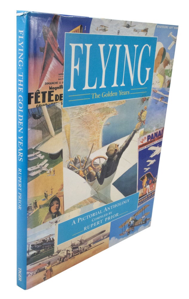 Item #3789 Flying: The Golden Years A Pictorial Anthology. Rupert PRIOR, Compiler.