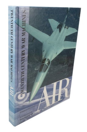 Item #3792 AIR Twentieth Century War Machines. Christopher CHANT, John BATCHELOR, Author