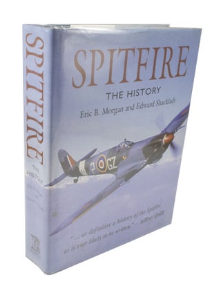 Item #3799 Spitfire The History. Eric B. MORGAN, Edward SHACKLADY