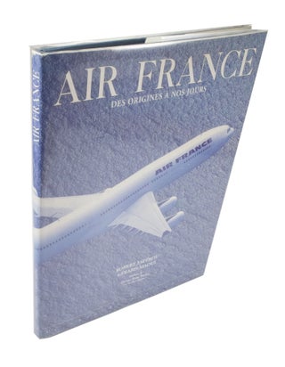 Item #3815 Air France Des origines à nos jours. Robert ESPEROU, Gérard MAOUI