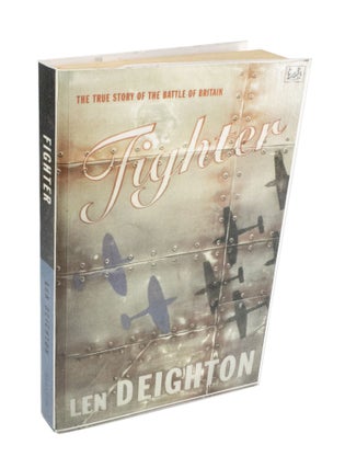 Item #3816 Fighter The True Story of the Battle of Britain. Len DEGHTON