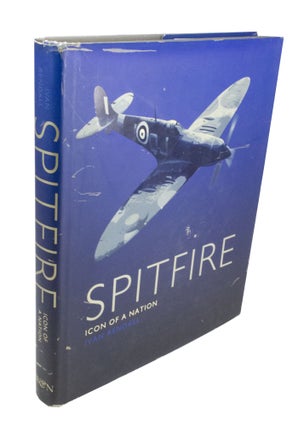 Item #3821 Spitfire, Icon of a Nation. Ivan RENDALL