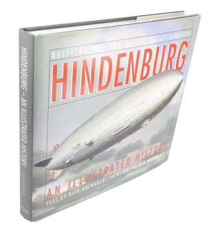 Item #3827 Hindenburg an Illustrated History Reliving the era of the great airships. Rick...