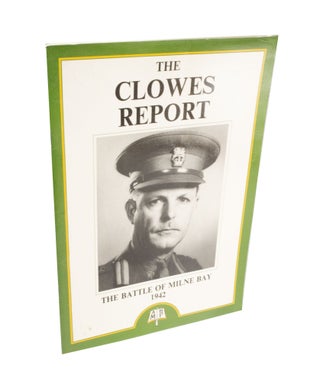 Item #3831 The Clowes Report, The Battle of Milne Bay 1942. Cyril CLOWES