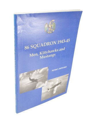 Item #3832 86 Squadron 1943-45 Men, Kittyhawks and Mustangs. Peter F. HOWARD