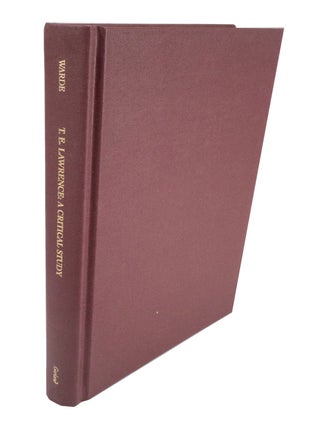 Item #3852 T.E. Lawrence: A Critical Study. Robert WARDE
