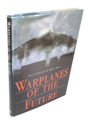 Item #3862 Warplanes of the Future. David OLIVER, Mike RYAN