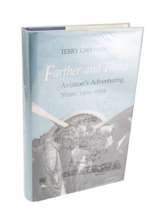 Item #3866 Farther and Faster Aviation's Adventuring Years 1909-1939. Terry GWYNN-JONES