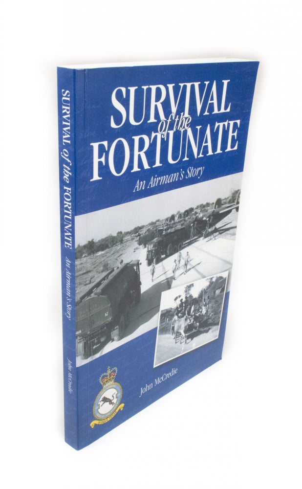 Item #387 Survival of the Fortunate An Airman's Story. John MCCREDIE.
