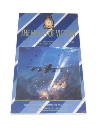 Item #3880 The Means of Victory A Tribute to the Men and Women of Bomber Command and their...