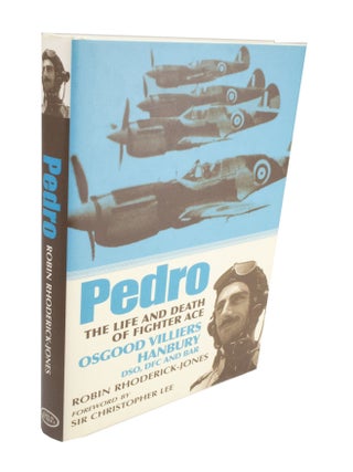 Item #3896 Pedro The Life and Death of Fighter Ace Osgood Villiers Hanbury DSO, DFC and BAR....