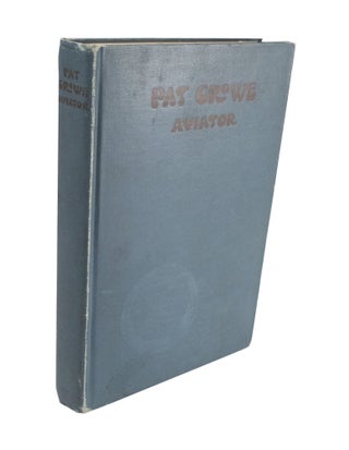 Item #3905 Pat Crowe, Aviator Skylark Views and Letters from France, Including the Story of...