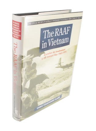 Item #3925 The RAAF in Vietnam Australian Air Involvement in the Vietnam War 1962-1975. Chris...