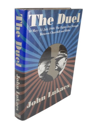 Item #3928 The Duel 10 May - 31 July 1940: The Eighty-Day Struggle Between Churchill and Hitler....