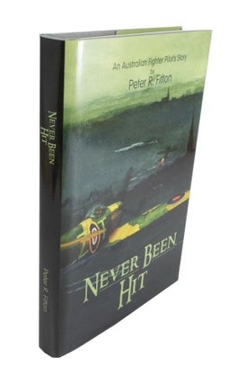 Item #3929 Never Been Hit An Australian Fighter Pilot's Story. Peter R. FITTON