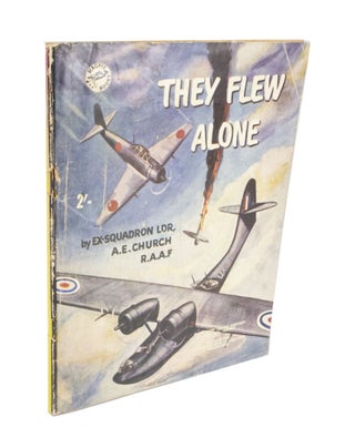 Item #3933 They Flew Alone. Ex-Squadron Leader A. E. CHURCH